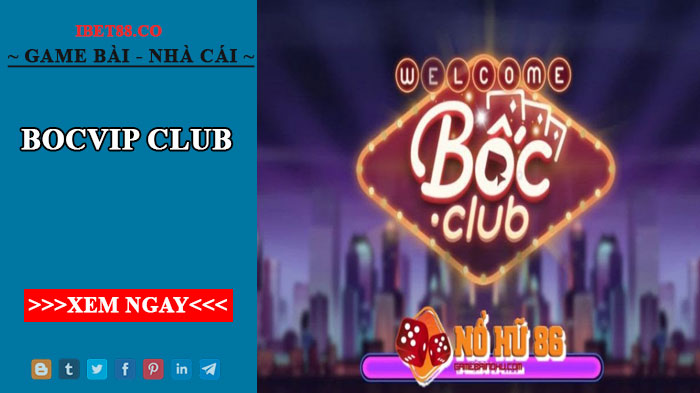 BocVip Club - Cổng game đổi thưởng quý tộc hàng đầu 2022