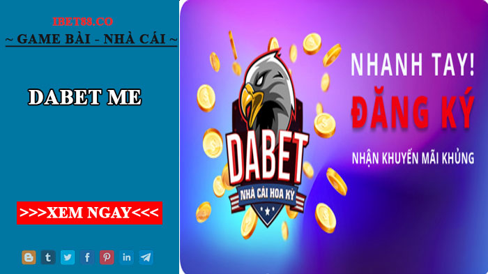 Dabet me – Nhà cái Dabet uy tín an toàn mới nhất bây giờ