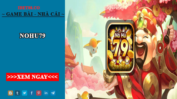 Nohu79 - Cổng game bài đổi thưởng uy tín hiện nay