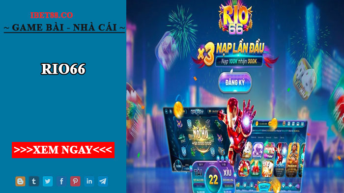 Rio66 - Nhà cái casino chất lượng bậc nhất Việt Nam 2022