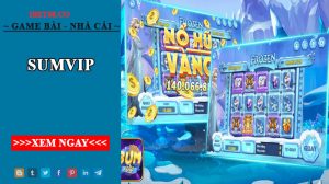 Sumvip - Sòng casino đáng trải nghiệm nhất năm 2022