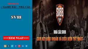 Sv88 - Trải nghiệm đầy đủ mọi cung bậc cảm xúc cho game thủ