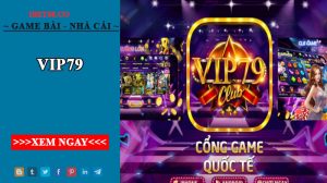 Vip79 - Cổng game sống động nhất của mọi thời đại