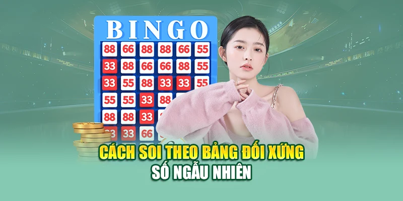 Cách soi theo bảng đối xứng số ngẫu nhiên