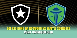 Soi Kèo Bóng Đá Botafogo Vs Seattle Sounders Cùng ibet88.tech