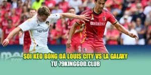 Soi Kèo Bóng Đá Louis City Vs LA Galaxy Từ ibet88.tech