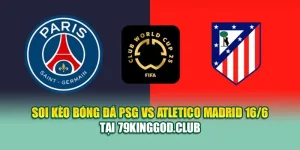 Soi Kèo Bóng Đá PSG Vs Atletico Madrid 16/6 Tại ibet88.tech